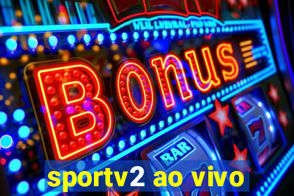 sportv2 ao vivo